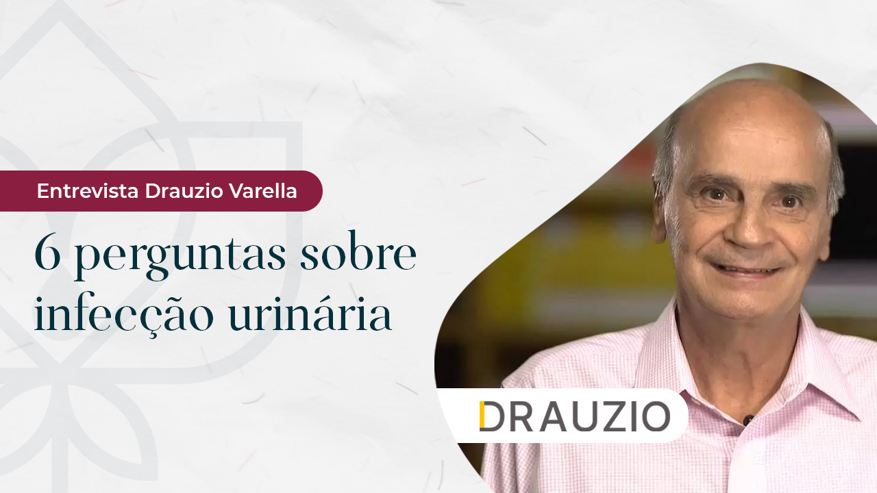 Entrevista Drauzio Varella - 6 perguntas sobre infecção urinária